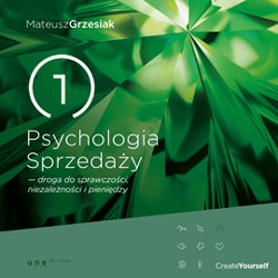 Psychologia Sprzedaży - droga do sprawczości, niezależności i pieniędzy - audiobook - Mateusz  Grzesiak