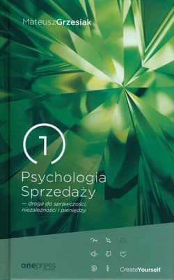 Psychologia Sprzedaży droga do sprawczości, niezależności i pieniędzy (twarda oprawa) - Mateusz  Grzesiak