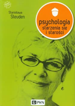 Psychologia starzenia się i starości - Stanisława Steuden