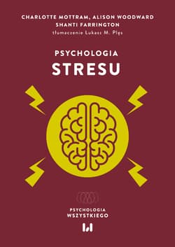 Psychologia stresu - Farrington Shanti,  Woodward Alison, Charlotte Mottram