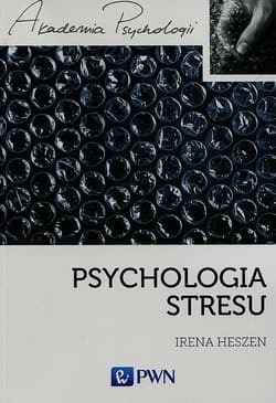 Psychologia stresu Korzystne i niekorzystne skutki stresu życiowego - Heszen Irena