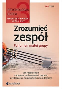 Psychologia szefa Zrozumieć zespół. Fenomen małej grupy - Wojciech Haman, Gut Jerzy