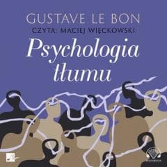 Psychologia tłumu Audiobook - Gustave  Le Bon