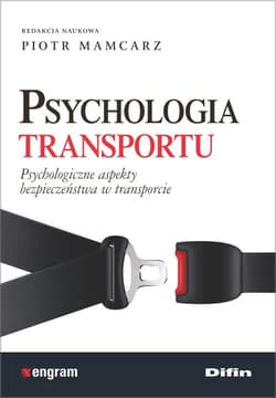 Psychologia transportu Psychologiczne aspekty bezpieczeństwa w transporcie - Mamcarz Piotr