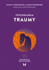 Psychologia traumy - Farrington Shanti,  Woodward Alison