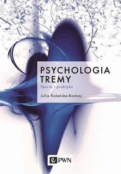 Psychologia tremy Teoria i praktyka - Kaleńska-Rodzaj Julia