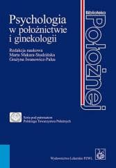 Psychologia w położnictwie i ginekologii - Marta Makara-Studzińska, Grażyna Iwanowicz-Palus