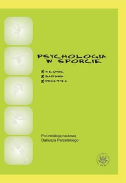 Psychologia w sporcie. Teoria, badania, praktyka