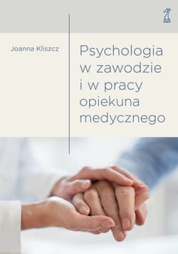 Psychologia w zawodzie i w pracy opiekuna medycznego - Joanna Kliszcz