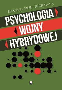 Psychologia wojny hybrydowej - Pacek Piotr