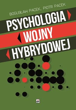 Psychologia wojny hybrydowej - Bogusław Pacek, Pacek Piotr