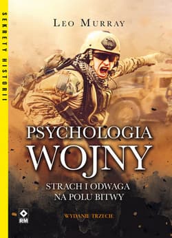 Psychologia wojny Strach i odwaga na polu bitwy - Leo Murray