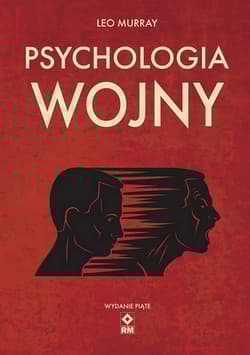 Psychologia wojny. Strach i odwaga na polu bitwy wyd. 5 - Leo Murray