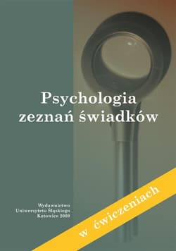 Psychologia zeznań świadków (w ćwiczeniach) - red. Agnieszka Roszkowska, Stanik Jan M.