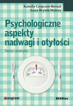 Psychologiczne aspekty nadwagi i otyłości Teoria i praktyka - Czepczor-Bernat Kamila
