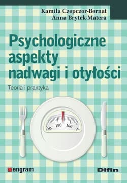 Psychologiczne aspekty nadwagi i otyłości Teoria i praktyka - Czepczor-Bernat Kamila
