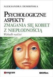 Psychologiczne aspekty zmagania się kobiet z niepłodnością Wahadło nadziei - Aleksandra Dembińska