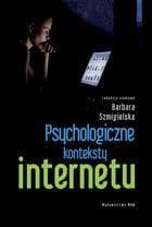 Psychologiczne konteksty internetu - Praca zbiorowa