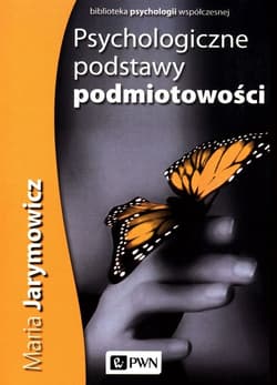Psychologiczne podstawy podmiotowości - Jarymowicz Maria