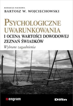 Psychologiczne uwarunkowania i ocena wartości dowodowej zeznań świadków - Wojciechowski Bartosz T.