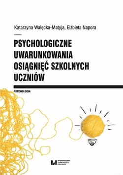 Psychologiczne uwarunkowania osiągnięć szkolnych uczniów - Napora Elżbieta