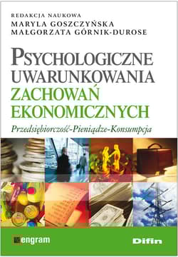 Psychologiczne uwarunkowania zachowań ekonomicznych Przedsiębiorczość - Pieniądze - Konsumpcja