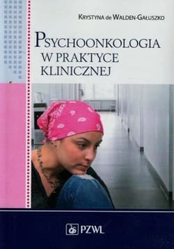 Psychoonkologia w praktyce klinicznej - Walden-Gałuszko Krystyna