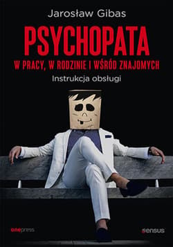 Psychopata w pracy, w rodzinie i wśród znajomych. Instrukcja obsługi - audiobook - Jarosław Gibas