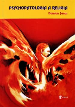 Psychopatologia a religia Strukturalne zbieżności pomiędzy zaburzeniami psychicznymi a religią - Damian Janus