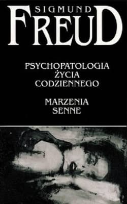 Psychopatologia życia codziennego Marzenia senne - Freud Sigmund