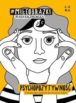 Psychopozytywność - Maria  Kaczorowska