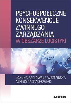 Psychospołeczne konsekwencje zwinnego zarządzania w obszarze logistyki - Sadłowska-Wrzesińska Joanna