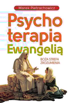 Psychoterapia Ewangelią - Marek Pietrachowicz