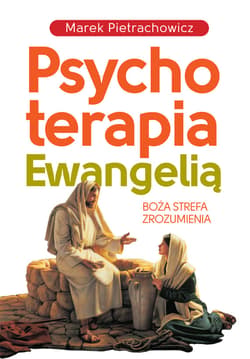 Psychoterapia Ewangelią - ebook - Marek Pietrachowicz