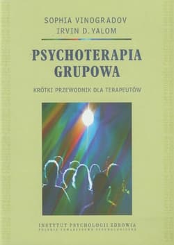 Psychoterapia grupowa Krótki przewodnik dla terapeutów