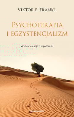 Psychoterapia i egzystencjalizm. Wybrane eseje o logoterapii - Viktor E. Frankl