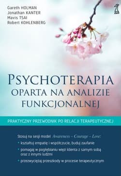 Psychoterapia oparta na analizie funkcjonalnej - Holman Gareth, Kanter Jonathan, Mavis Tsai