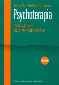 Psychoterapia Poradnik dla pacjentów - Aleksandrowicz Jerzy W.