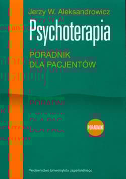 Psychoterapia Poradnik dla pacjentów - Aleksandrowicz Jerzy W.