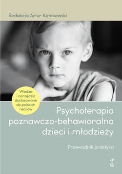Psychoterapia poznawczo-behawioralna dzieci i młodzieży - ebook - Kołakowski Artur