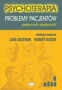 Psychoterapia Problemy pacjentów podręcznik akademicki - Hubert Suszek, Grzesiuk Lidia