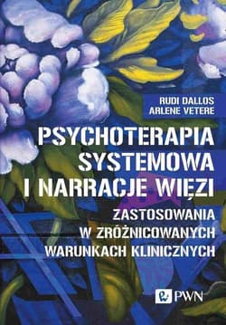 Psychoterapia systemowa i narracje więzi - Rudi Dallos, Arlene Vetere, Joanna Banach-Witkowska