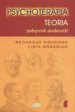 Psychoterapia Teoria Podręcznik akademicki - Lidia Grzesiuk (red.)