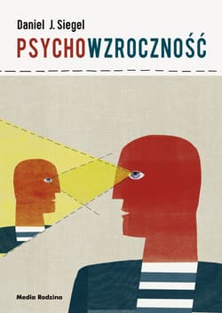 Psychowzroczność. Przekształć własny umysł zgodnie z regułami nowej wiedzy o empatii - Siegel Daniel J.