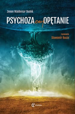 Psychoza czy opętanie Psychologia jungowska wobec wyzwań cywilizacji - Dudek Zenon Waldemar, Rusin Sławomir