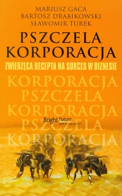Pszczela korporacja Zwierzęca recepta na sukces w biznesie