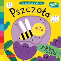 Pszczoła. Akademia mądrego dziecka. Pokochaj naturę - Campbell Books
