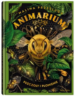 Pszczoły i płomienie. Animarium. Tom 2 - Malina Prześluga