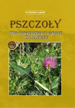 Pszczoły. Zbiór najważniejszych wskazań dla... A4 - Cegielski Władysław