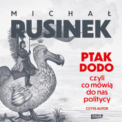 Ptak Dodo, czyli co mówią do nas politycy - audiobook